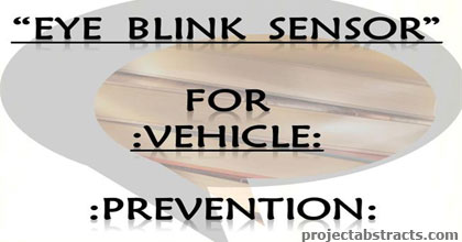 Vehicle Accident Prevention using Eye Blink Sensor 