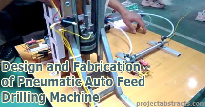 Design and Fabrication of Pneumatic Auto Feed Drilling Machine