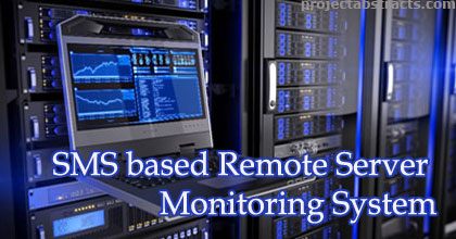 SMS based Remote Server Monitoring System