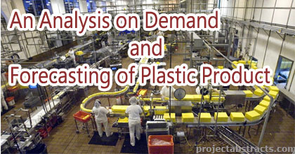 An Analysis on Demand and Forecasting of Plastic Product 